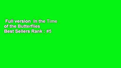 Full version  In the Time of the Butterflies  Best Sellers Rank : #5