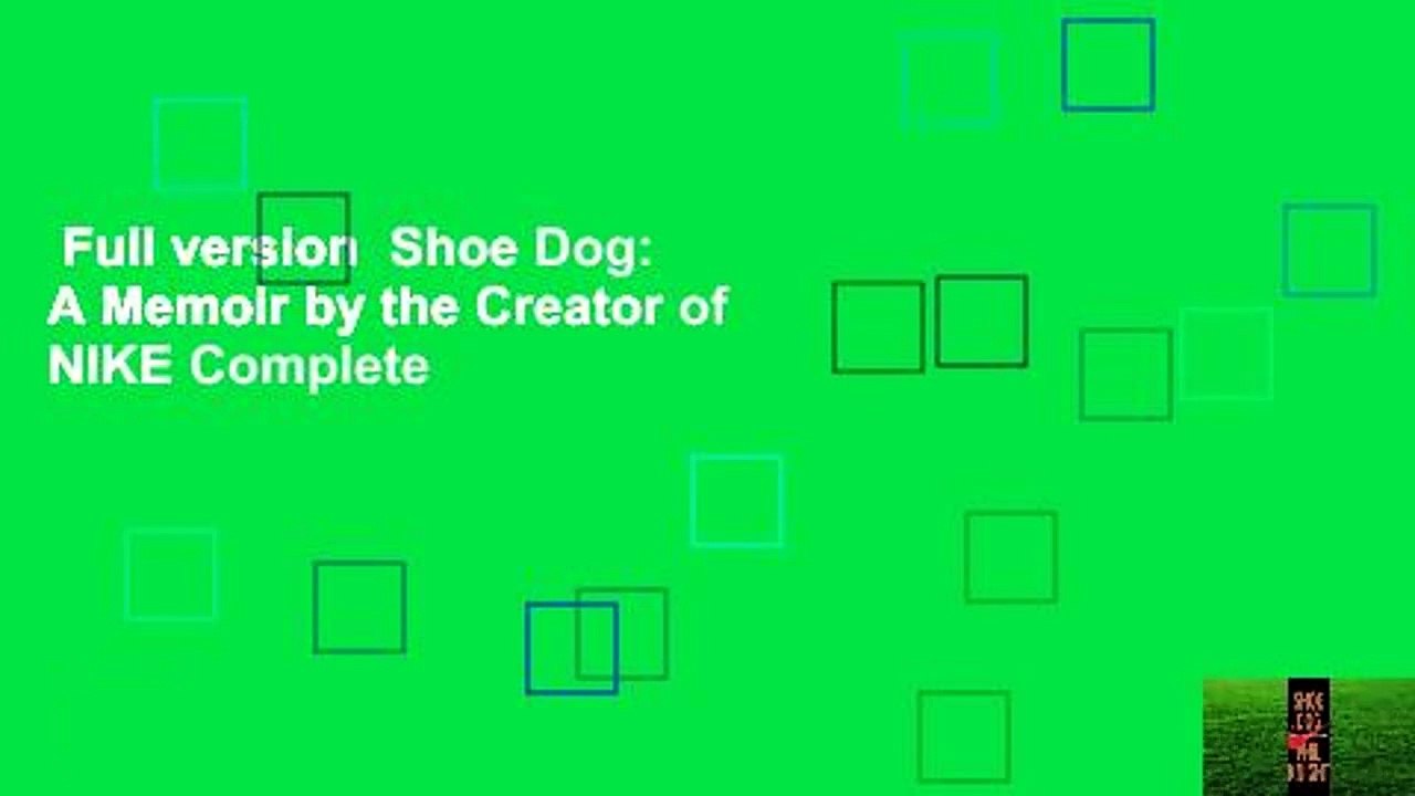 Full version  Shoe Dog: A Memoir by the Creator of NIKE Complete