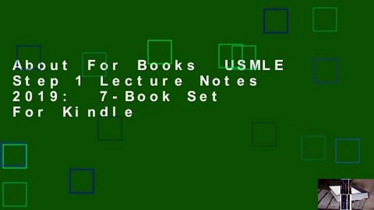 About For Books  USMLE Step 1 Lecture Notes 2019:  7-Book Set  For Kindle
