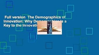 Full version  The Demographics of Innovation: Why Demographics Is a Key to the Innovation Race