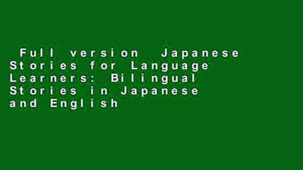 Full version  Japanese Stories for Language Learners: Bilingual Stories in Japanese and English