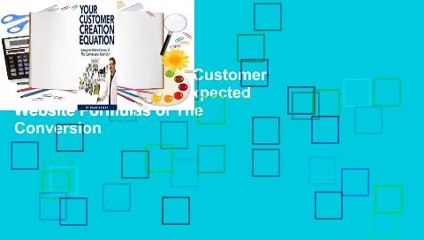 About For Books  Your Customer Creation Equation: Unexpected Website Formulas of The Conversion