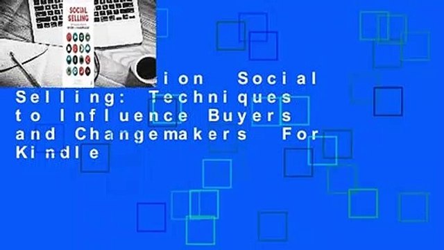 Full version Social Selling: Techniques to Influence Buyers and Changemakers For Kindle