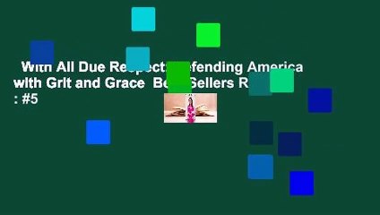 With All Due Respect: Defending America with Grit and Grace  Best Sellers Rank : #5