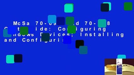 McSa 70-697 and 70-698 Cert Guide: Configuring Windows Devices; Installing and Configuring