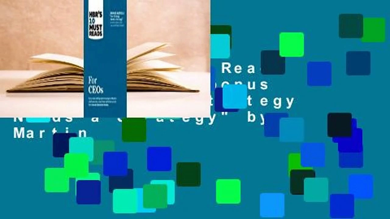 HBR's 10 Must Reads for CEOs (with bonus article "Your Strategy Needs a Strategy" by Martin