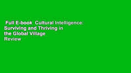 Full E-book  Cultural Intelligence: Surviving and Thriving in the Global Village  Review
