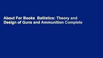 About For Books  Ballistics: Theory and Design of Guns and Ammunition Complete