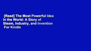 [Read] The Most Powerful Idea in the World: A Story of Steam, Industry, and Invention  For Kindle