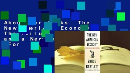 About For Books  The New American Economy: The Failure of Reaganomics and a New Way Forward  For