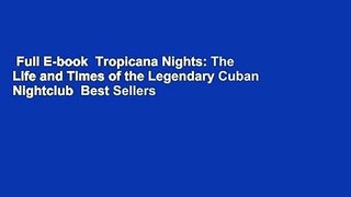 Full E-book  Tropicana Nights: The Life and Times of the Legendary Cuban Nightclub  Best Sellers