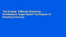 Full E-book  5-Minute Sketching -- Architecture: Super-Quick Techniques for Amazing Drawings