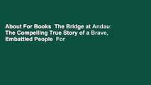 About For Books  The Bridge at Andau: The Compelling True Story of a Brave, Embattled People  For