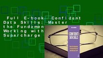Full E-book  Confident Data Skills: Master the Fundamentals of Working with Data and Supercharge