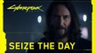 Cyberpunk 2077 - Seize the Day Offiical Trailer