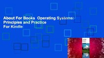 About For Books  Operating Systems: Principles and Practice  For Kindle