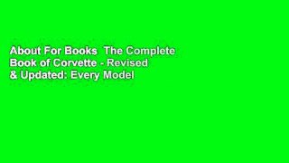 About For Books  The Complete Book of Corvette - Revised & Updated: Every Model Since 1953  Review