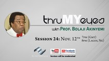 thruMYeyes with Prof. Bolaji Akinyemi - Session 24