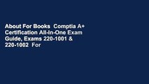 About For Books  Comptia A  Certification All-In-One Exam Guide, Exams 220-1001 & 220-1002  For