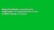 About For Books  Launching the Imagination: A Comprehensive Guide to Basic Design Complete