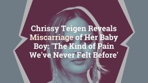 Chrissy Teigen Reveals Miscarriage of Her Baby Boy: 'The Kind of Pain We’ve Never Felt Before’