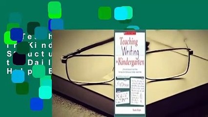 Teaching Writing in Kindergarten: A Structured Approach to Daily Writing That Helps Every Child