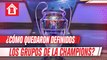 ¿Cómo quedaron definidos los grupos de la Liga de Campeones?