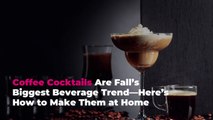 Coffee Cocktails Are Fall’s Biggest Beverage Trend—Here’s How to Make Them at Home