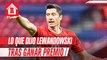 Lewandowski: 'Significa mucho para mí ganar el premio en tiempos de Messi y CR7'