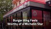 Burger King And The Michelin Star