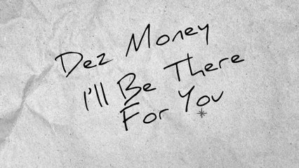 Dez Money - I'll Be There For You
