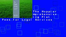 Full E-book  The Happier Attorney: A Comprehensive Guide to Charging Flat Fees for Legal Services