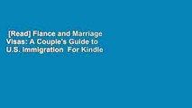 [Read] Fiance and Marriage Visas: A Couple's Guide to U.S. Immigration  For Kindle