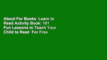 About For Books  Learn to Read Activity Book: 101 Fun Lessons to Teach Your Child to Read  For Free
