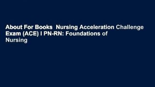 About For Books  Nursing Acceleration Challenge Exam (ACE) I PN-RN: Foundations of Nursing