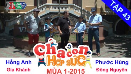 CHA CON HỢP SỨC | Tập 43 FULL | Trận bán kết 1 – Vòng bán kết | 020515