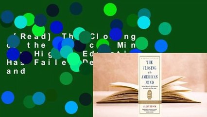 [Read] The Closing of the American Mind: How Higher Education Has Failed Democracy and