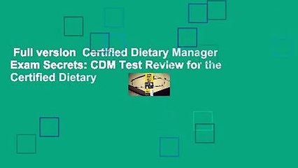 Full version  Certified Dietary Manager Exam Secrets: CDM Test Review for the Certified Dietary