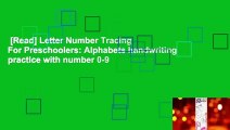 [Read] Letter Number Tracing For Preschoolers: Alphabets handwriting practice with number 0-9