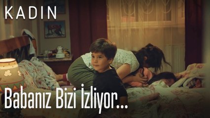 Babanız bizi izliyor... - Kadın