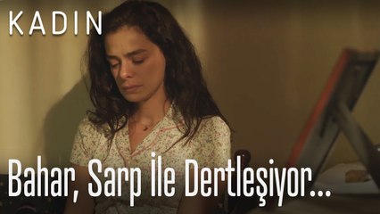 Bahar, Sarp ile dertleşiyor... - Kadın