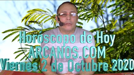 HOROSCOPO DE HOY de ARCANOS.COM - Viernes 2 de Octubre de 2020