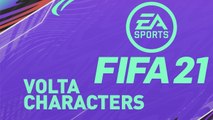 FIFA 21 EARLY ACCESS VOLTA CHARACTERS