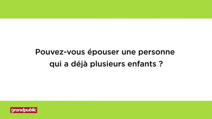 TOGO POUVEZ-VOUS ÉPOUSER UNE PERSONNE QUI A DÉJÀ PLUSIEURS ENFANTS