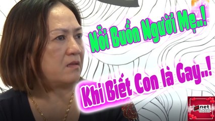 Nỗi Buồn Người Mẹ Khi Biết Giới Tính Thật Của Con Trai Mình | SỐNG THẬT–REAL LIFE