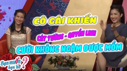 Cô Gái Kiến Cả Bà Mối Cát Tường - MC Quyền Linh Không Nhịn Được Cười | Bạn Muốn Hẹn Hò