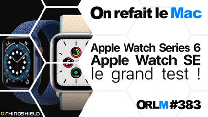Apple Watch Series 6, Apple Watch SE, le grand test !⎜ORLM-383