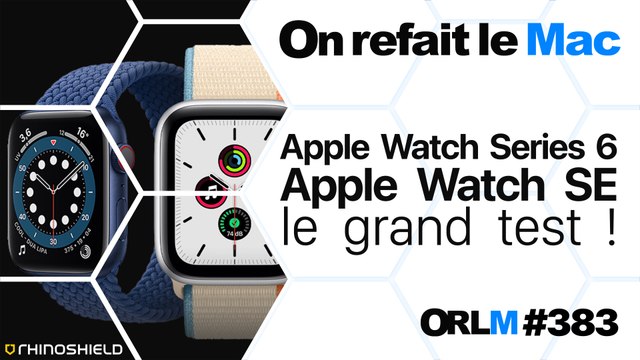Apple Watch Series 6, Apple Watch SE, le grand test !⎜ORLM-383