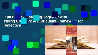 Full E-book  Learning Together with Young Children: A Curriculum Framework for Reflective