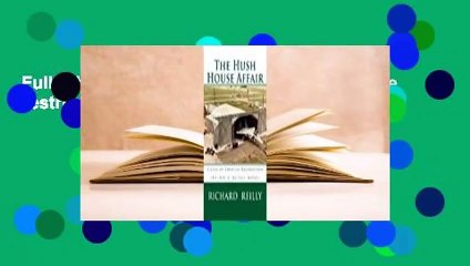 Full E-book  The Hush House Affair: Creative Destruction (Not A 'No Tell' Motel) Complete